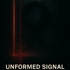 Unformed Signal