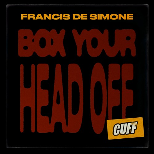 CUFF201: Francis De Simone - Box Your Head Off (Original Mix) [CUFF]