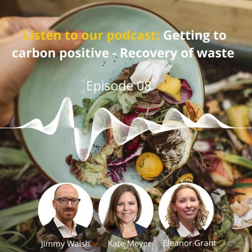 Getting to carbon positive: Episode 8 - Recovery of waste