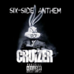 SIX-SIDE ANTHEM - CRUIZER