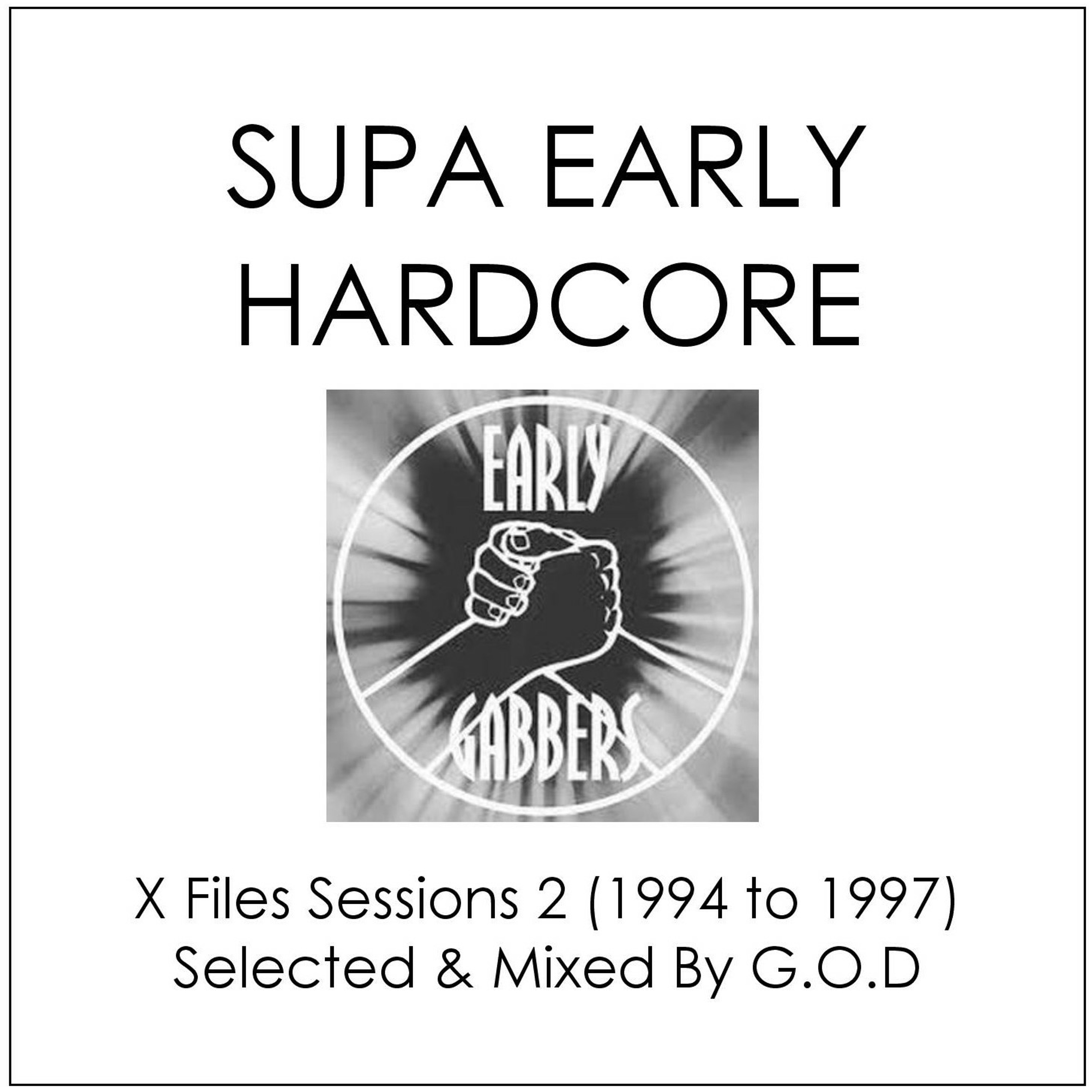 Supa Early Hardcore X-Files Session 2 (1994 to 1997) Selected & Mixed By G.O.D episode artwork