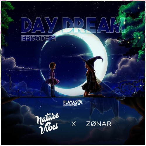 ZØNAR - Day Dream Ep.9_Special Guest - NatureVibes (Playa Sol Ibiza Radio 92.4 FM)