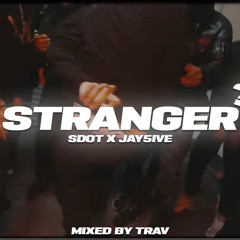 Sdot Go x Jay5ive - Stranger (Mixed By Trav) (Prod. @ZOEUP ).