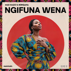 Max Oazo & Bonzana - Ngifuna Wena (Extended Mix)