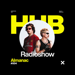 HUB Radioshow #004 – Almanac