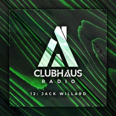 ClubHaus Radio Ep. 12 | Jack Willard