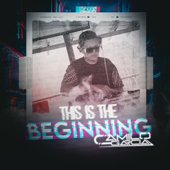 THIS IS THE BEGINNING MIXED BY CAMILO GARCIA