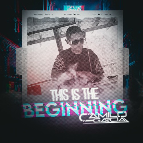THIS IS THE BEGINNING MIXED BY CAMILO GARCIA