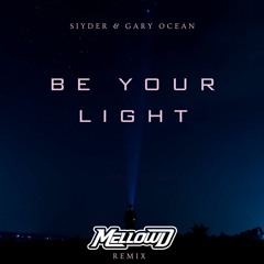 SlYder & Garry Ocean - Be Your Light (MellowD Remix)
