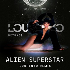 Beyoncé - Alien Superstar (Lourenzo Remix)