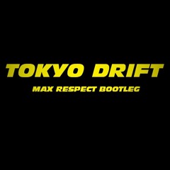 TOKYO DRIFT (MAX RESPECT BOOTLEG)