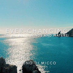 Ever-Changing (In between Winds and Waters)