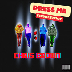 PRESS ME - CHRIS BROWN (STR8NGEREMIX)