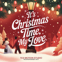 Its Christmas Time - My Love