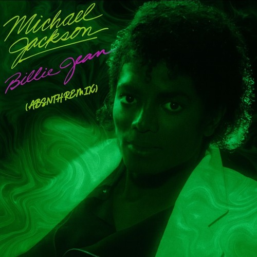 Stream Micheal Jackson - Billie Jean (ABSNTH Remix) by ABSNTH