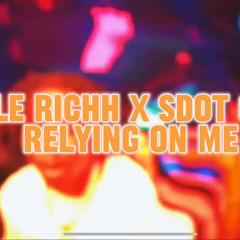 Kyle Rich x SDOT GO - Relying On Me (Mashup) @Naswicked