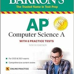 [ACCESS] [KINDLE PDF EBOOK EPUB] AP Computer Science A: With 6 Practice Tests (Barron