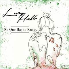 No One Has to Know - Lucy Hall