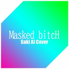 Saki AI sings "Masked bitcH (colate remix)" by Giga (+VSQ)