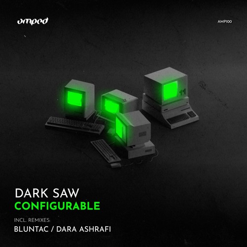 Darksaw - Configurable (Bluntac Remix) [AMPED100]