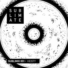 Sublimix #51 - Heisty