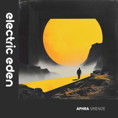 EER447 | Aphra - Sirenize [Electric Eden Records]