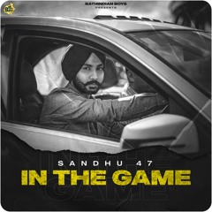 In The Game - Sandhu 47