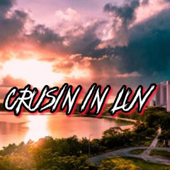 CRUSIN IN LUV ( CHRI$$ FT KEL.PRODZ ) 🔥