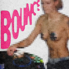 BOUNCE - TWEAKIN (FREE DOWNLOAD)