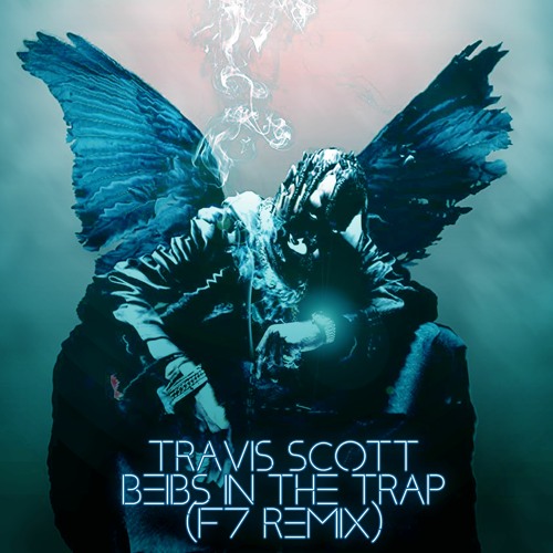 Stream Travis Scott - Beibs In The Trap (F7 Remix) by F7 | Listen online  for free on SoundCloud