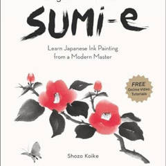Read PDF 💔 A Beginner's Guide to Sumi-e: Learn Japanese Ink Painting from a Modern M