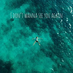 i dont wanna see you again [prod. @YoungieSZN]