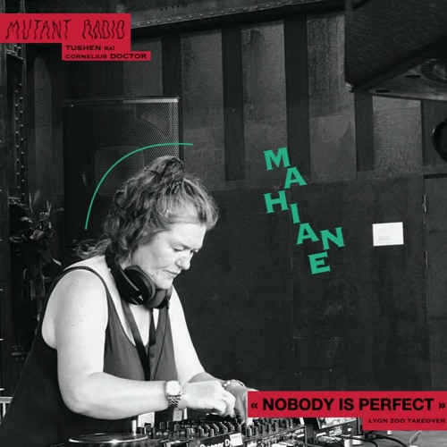 Listen to Mahiane [Nobody Is Perfect Presents Lyon] [1 Year Birthday  Celebration] [27.09.2021] by Mutant Radio in Nobody Is Perfect Presents Lyon  [1 Year Birthday Celebration] [27.09.2021] playlist online for free on  SoundCloud