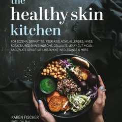 READ⚡[EBOOK]❤ Healthy Skin Kitchen: For Eczema, Dermatitis, Psoriasis, Acne, All