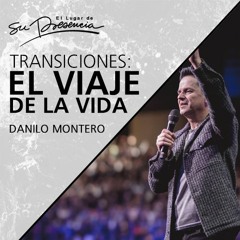 El viaje de la vida (Serie Transiciones 1/6) - Danilo Montero - 22 Febrero 2020 | Prédicas