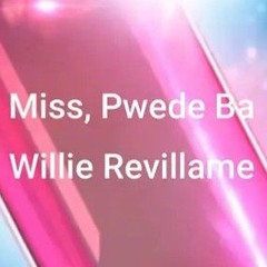 Willie Revillame - Miss, Pwede Ba (Song) ♪