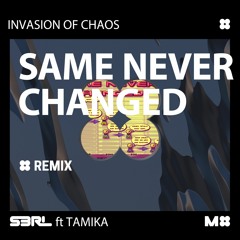 Same Never Changed (Invasion Of Chaos Remix) - S3RL