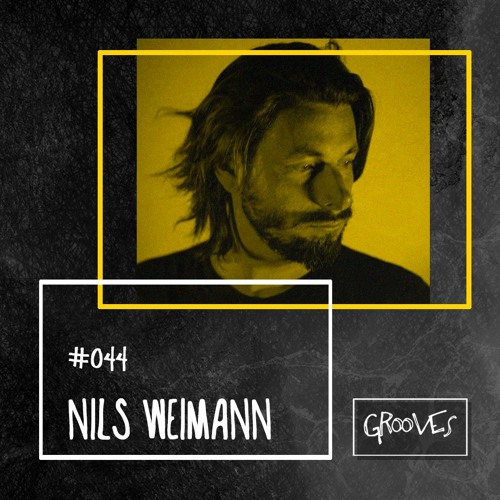 Grooves #044 - Nils Weimann