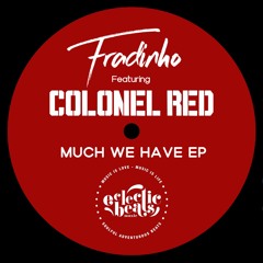 ★ PREMIERE ★ Fradinho - 'Much We Have ft Colonel Red' (Daz-I-Kue Dub)