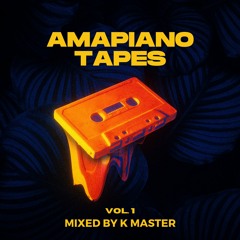 K Master - Amapiano Tapes Vol. 1