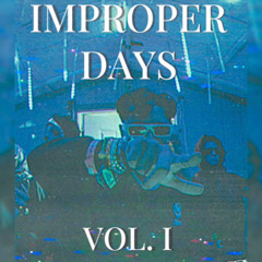 Improper Days Vol. I