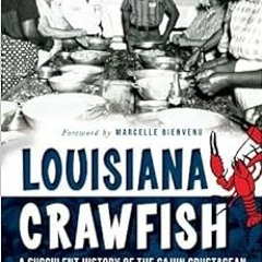 [VIEW] EPUB ✏️ Louisiana Crawfish: A Succulent History of the Cajun Crustacean (Ameri