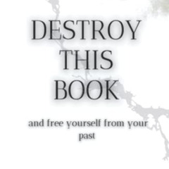 download EBOOK 💜 Destroy This Book - And Free Yourself From Your Past: Self-Help Boo