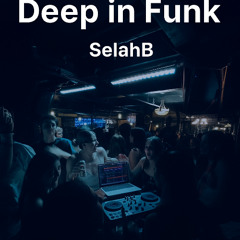 Deep in Funk – DJ Mix by SelahB