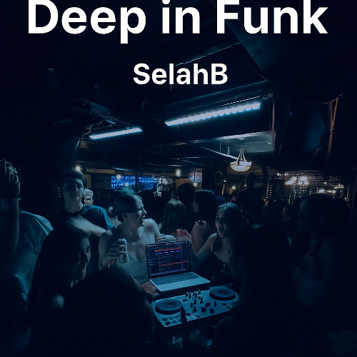 Deep in Funk – DJ Mix by SelahB