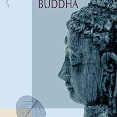 ACCESS [PDF EBOOK EPUB KINDLE] The Life of the Buddha: According to the Pali Canon by