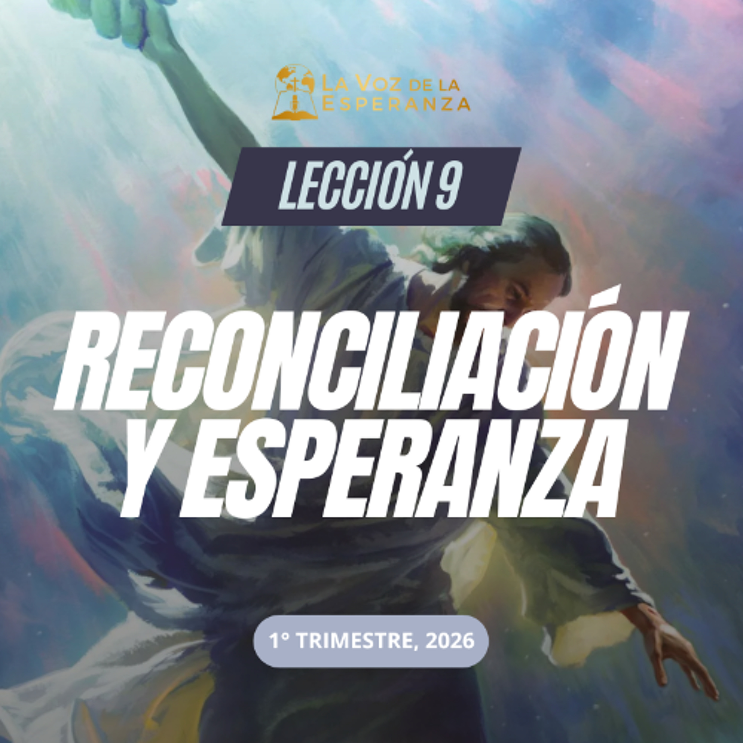 Lección 09 - Reconciliación y esperanza