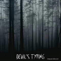 Devil’s Typing (FT. MUSTANG GREEN)