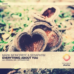 Mark Moncrieff & Seraphym - Everything About You (Original Mix) [ESH305]