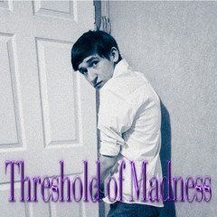 Threshold of Madness (Prod_glem x ihateinvain)
